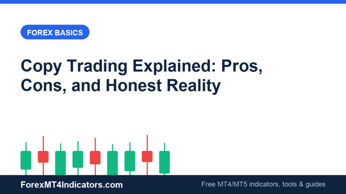 Copy Trading Explained: Pros, Cons, and Honest Reality