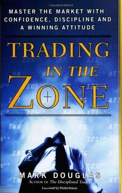 Best Day Trading Books: What to Read First (and What to Skip) 1 Trading in the Zone by Mark Douglas book cover